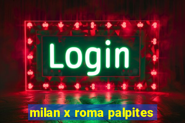 milan x roma palpites